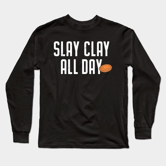 Skeet Shooting Shirt Slay Clay All Day Trap Clay Piegeon Long Sleeve T-Shirt by Uinta Trading